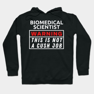 Biomedical scientist Warning This Is Not A Cush Job Hoodie